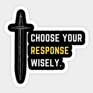 Choose your response wisely Sticker